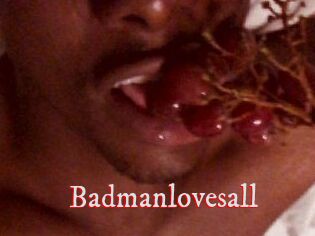 Badmanlovesall