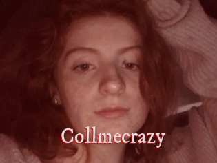 Collmecrazy