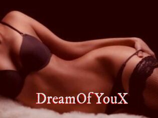 DreamOfYouX