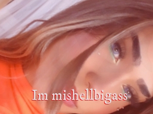 Im_mishellbigass