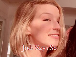 Jodi_Says_So