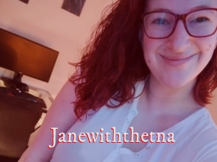 Janewiththetna