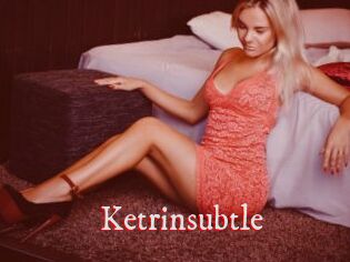 Ketrinsubtle