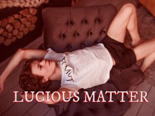 LUCIOUS_MATTER