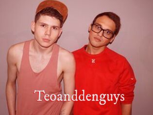 Teoanddenguys